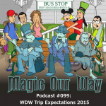 2015 Podcast Walt Disney World Trip Expectations