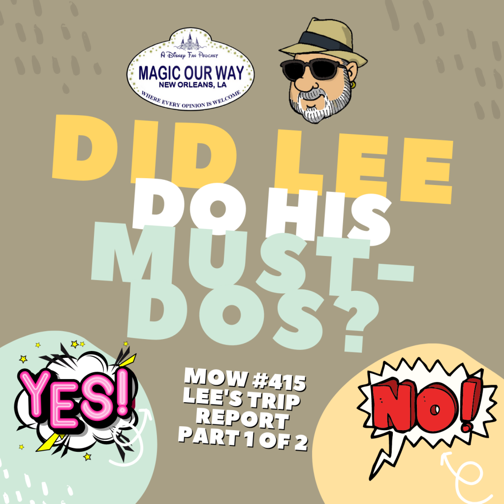 Did Lee do his mustdos on his recent trip to Walt Disney World?